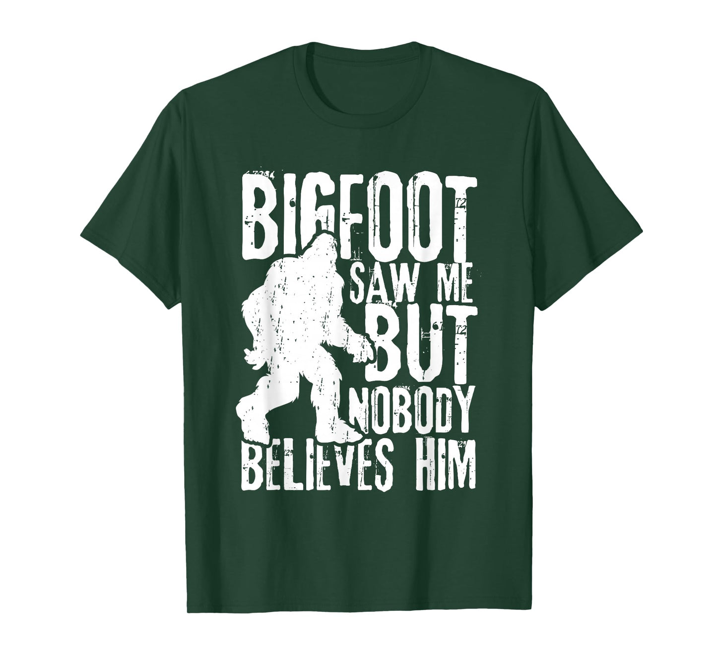 Bigfoot Saw Me But Nobody Believes Him Funny Sasquatch Quote T-Shirt