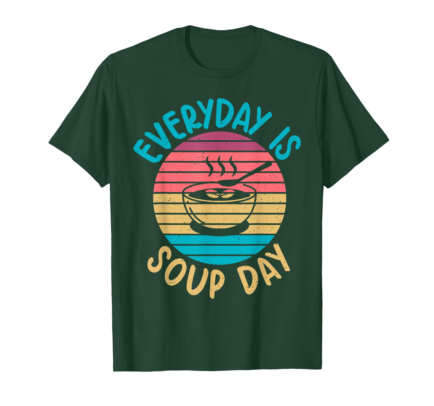 Soup Gift & Soup Lovers Gifts Everyday is Soup Day Soup Lover T-Shirt