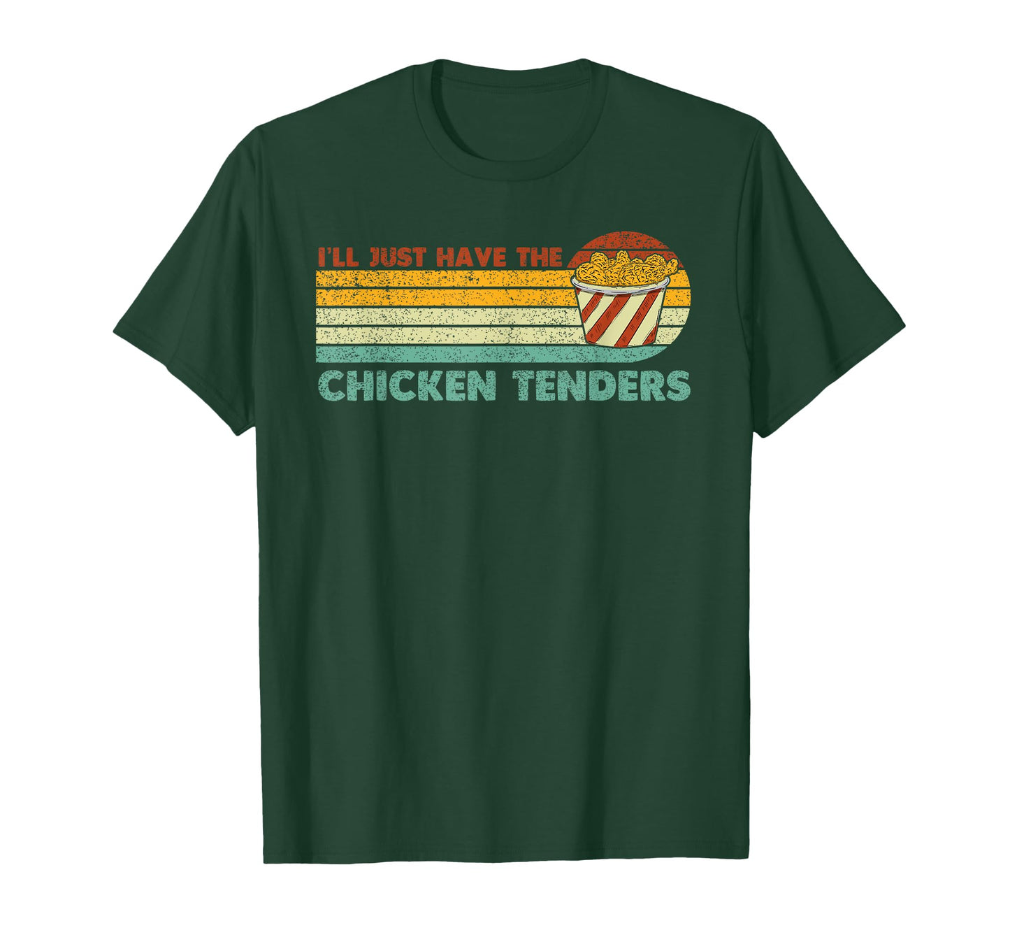 I'll Just Have The Chicken Tenders T-Shirt