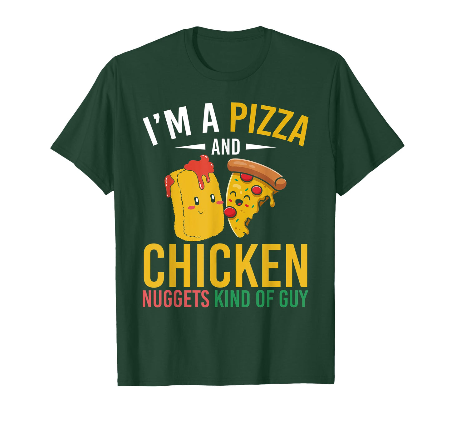Im A Pizza And Chicken Nuggets Kind Of Guy Chicken Nugget T-Shirt