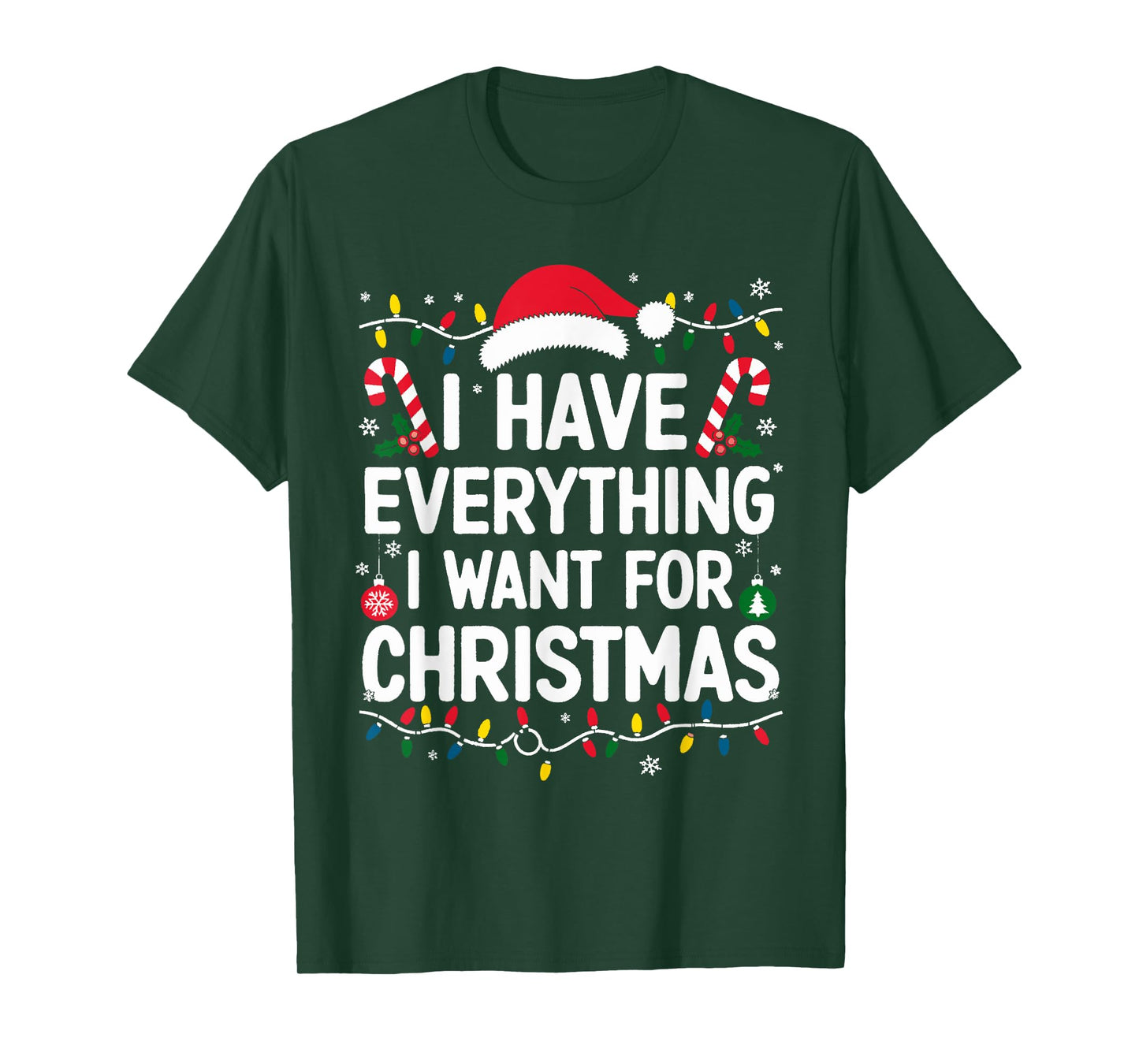 I Have Everything I Want For Christmas Its Me I'm Everything T-Shirt