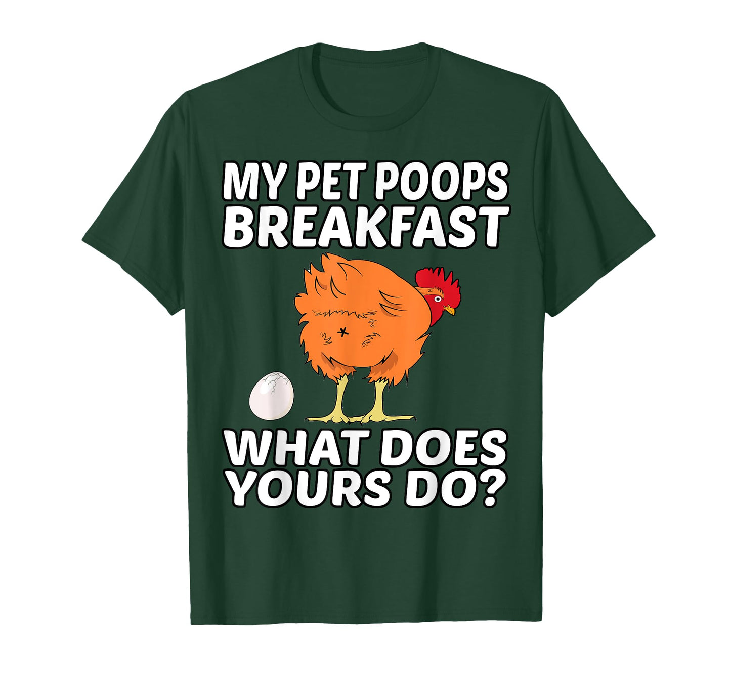 Chicken Pet - My Pet Poops Breakfast. What Does Yours Do? T-Shirt