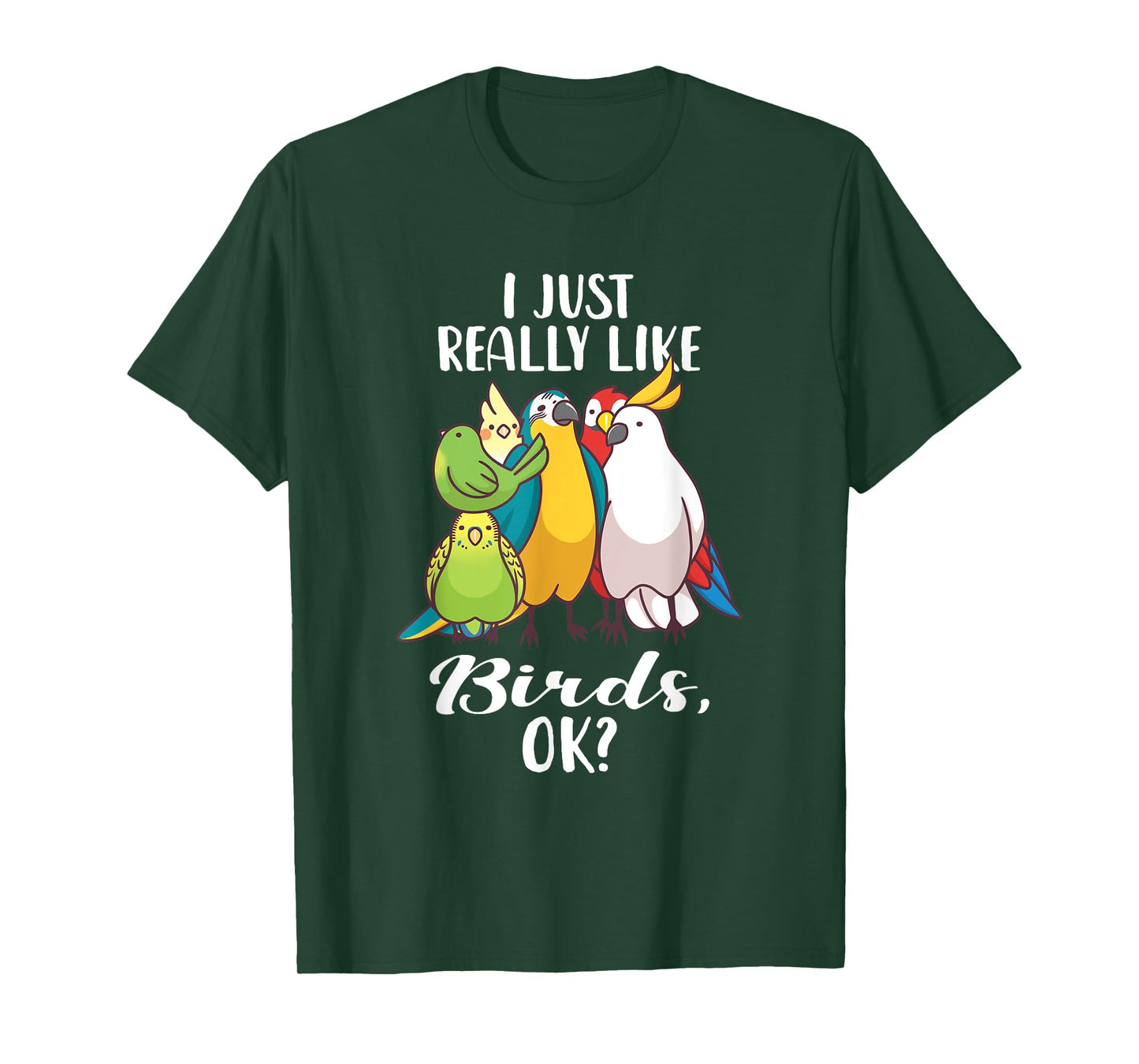 I Just Really Like Birds Parrot Cockatoo Budgerigar T Shirt T-Shirt