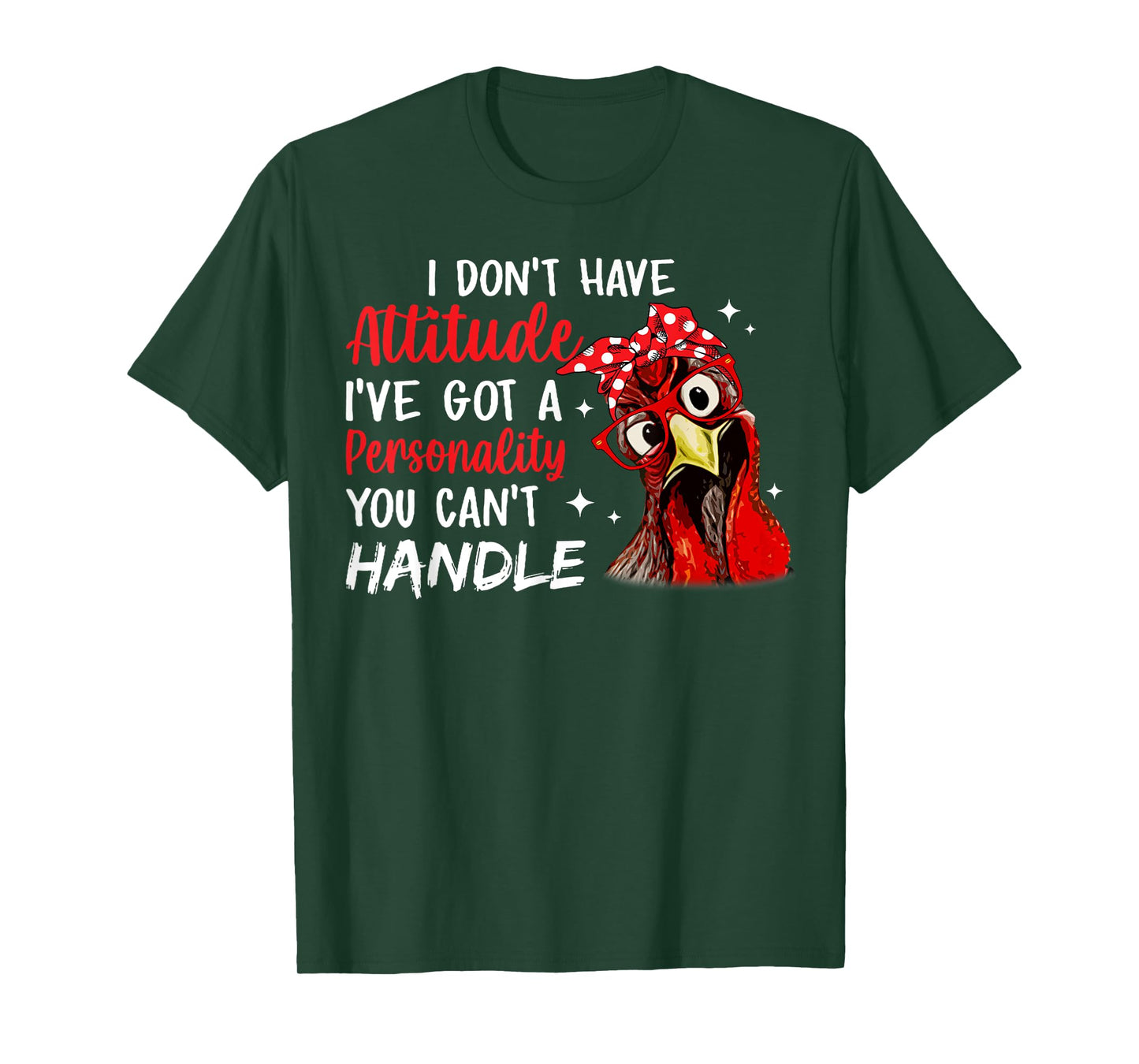 I Don't Have Attitude I've Got A Personality You Cant Handle T-Shirt
