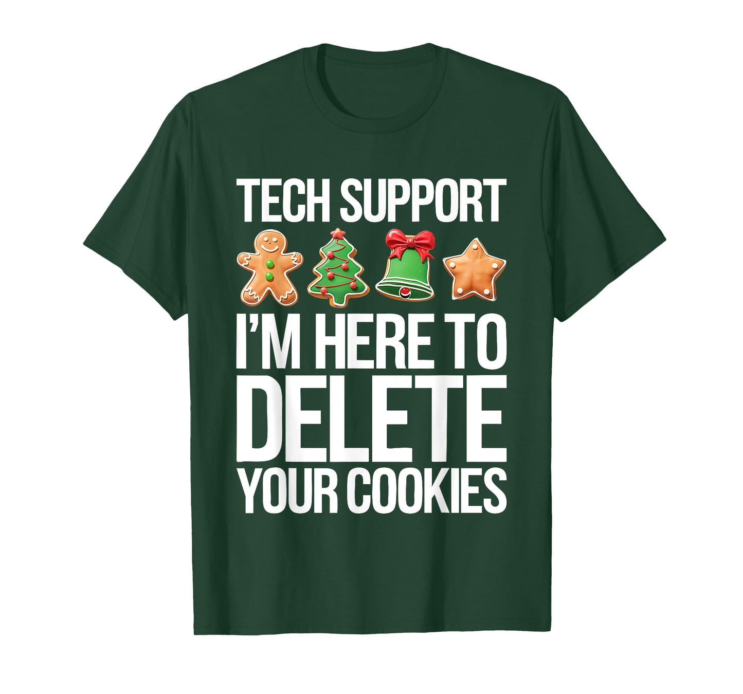 Tech Support I'm Here To Delete Your Cookies Shirt Christmas T-Shirt