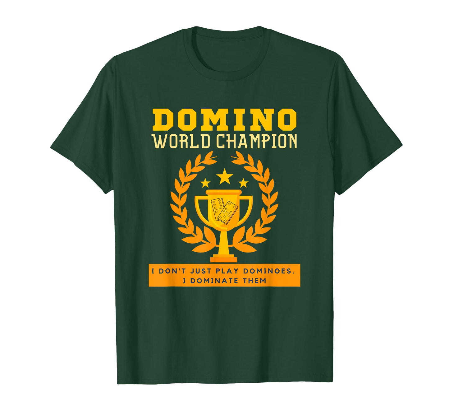 DOMINO CHAMPION I don't Just Play Dominoes I Dominate. Funny T-Shirt