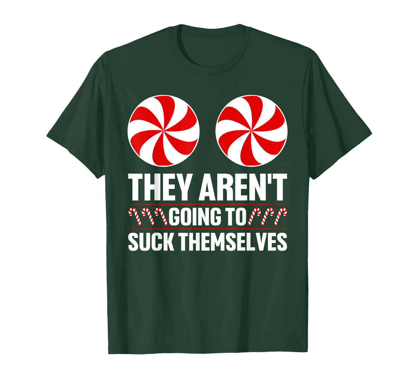 They Aren't Going To Suck Themselves Funny Rude Christmas T-Shirt