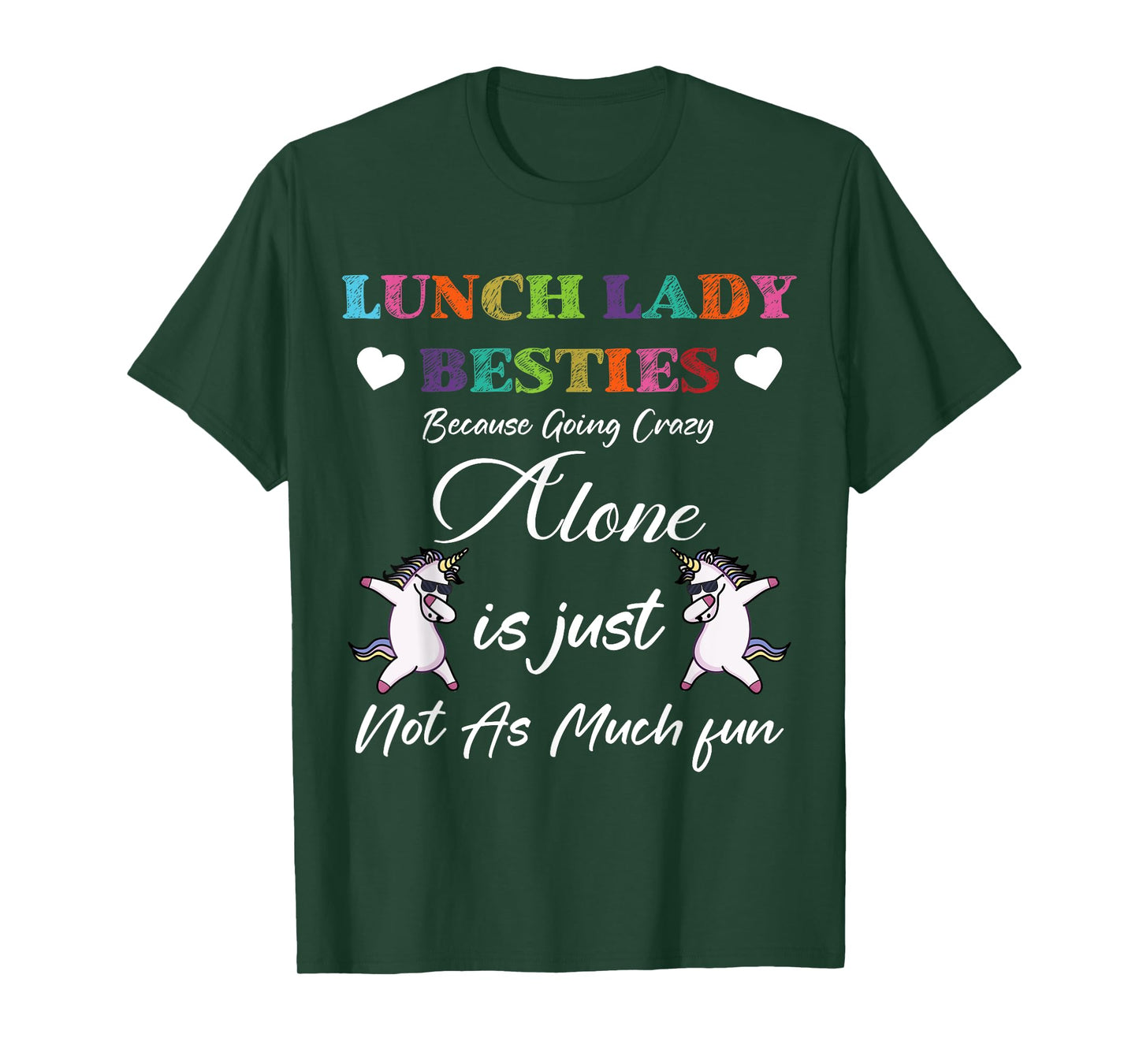 Lunch Lady Besties Because Going Crazy Alone Not As Much Fun T-Shirt