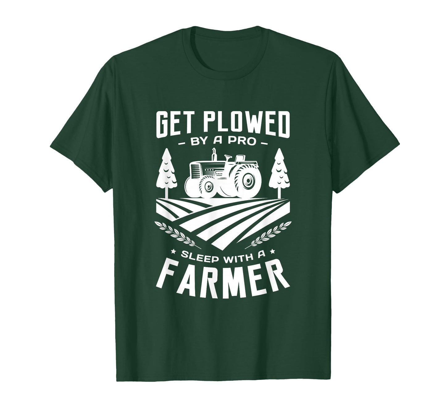 Get plowed by a pro sleep with a farmer farming farm farmer T-Shirt