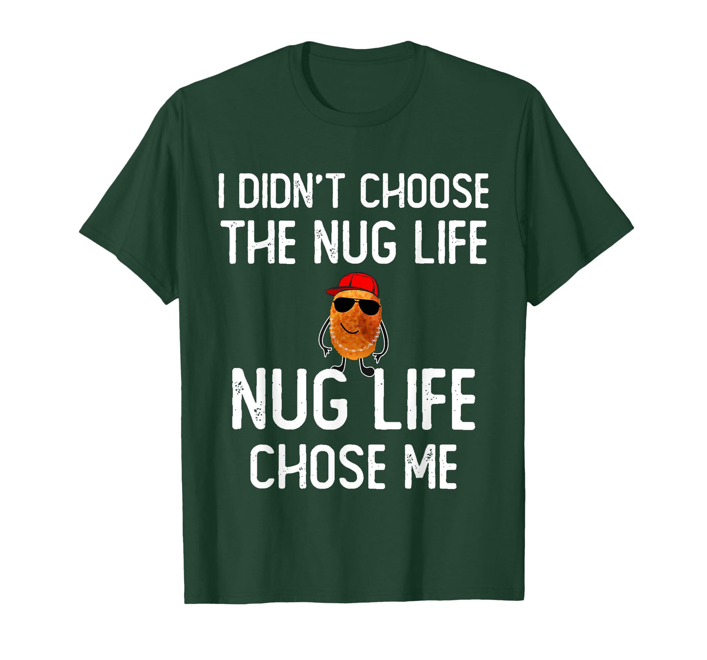 I didn't Choose the Nug Life Funny Chicken Nuggets Lover T-Shirt