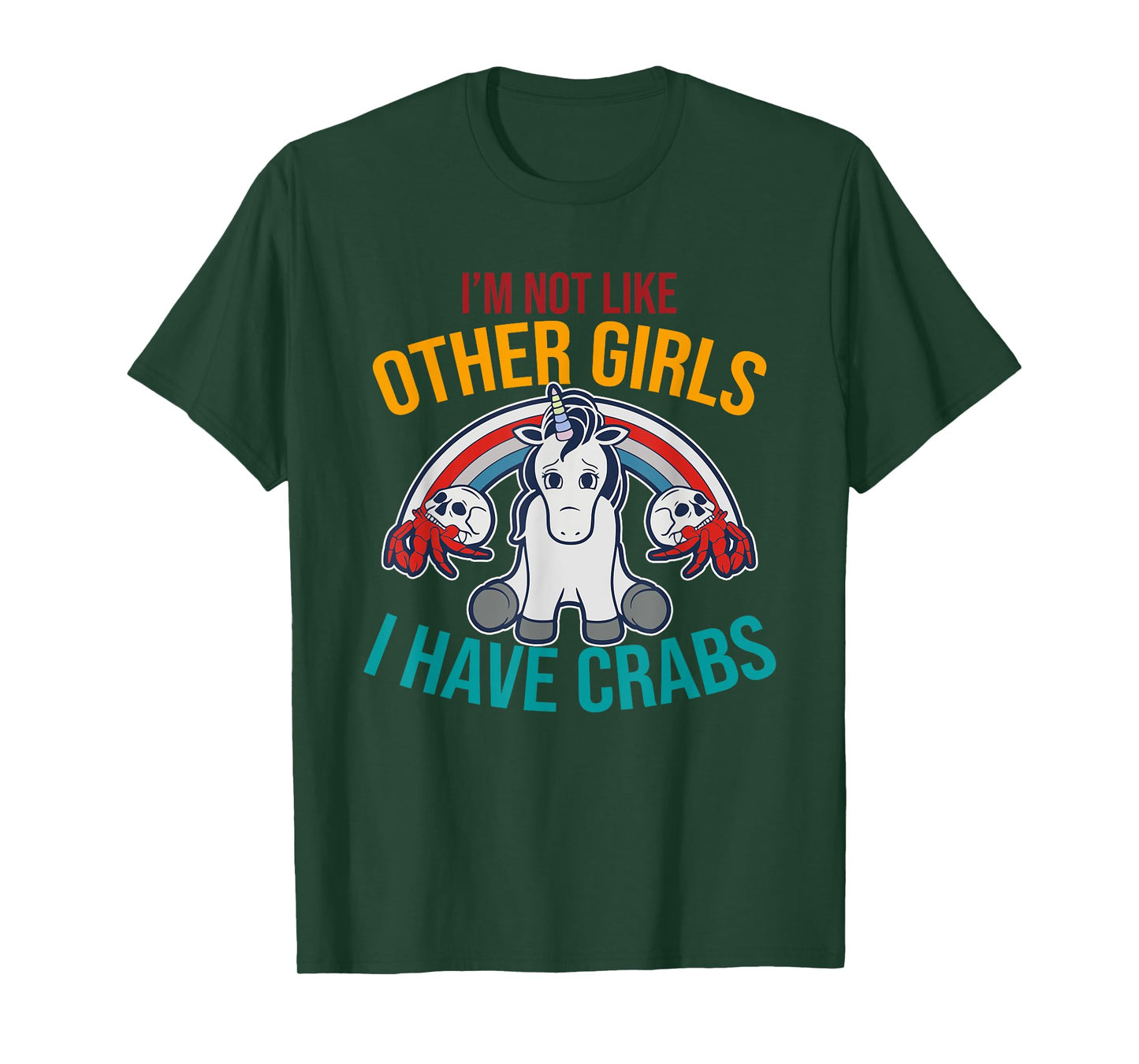 I'm Not Like Other Girls I Have Crabs Unicorn Design T-Shirt