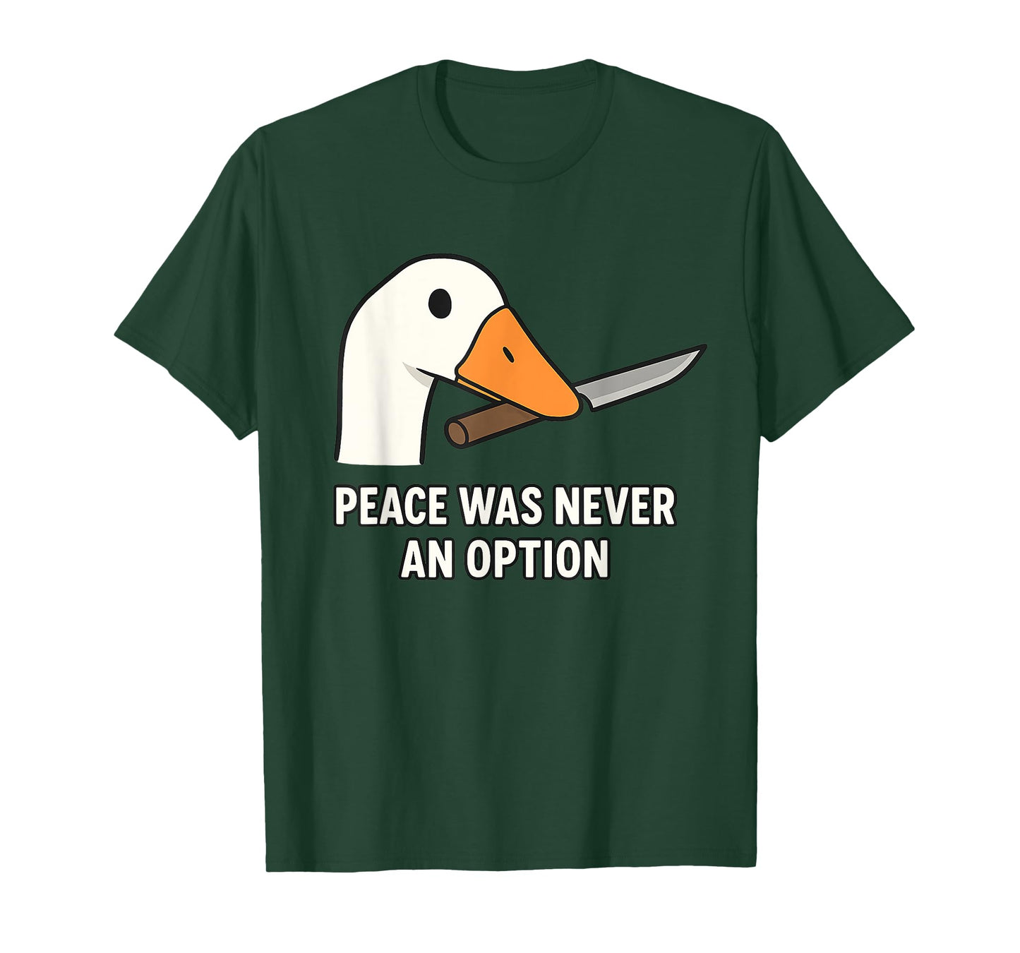 "Peace Was Never An Option" - Angry Goose Meme Silly T-Shirt
