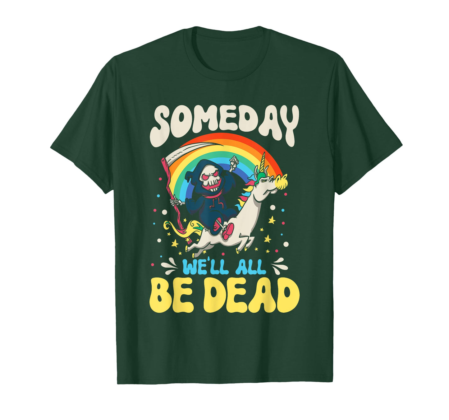 Someday We'll All Be Dead Rainbow Reaper Realistic Saying T-Shirt