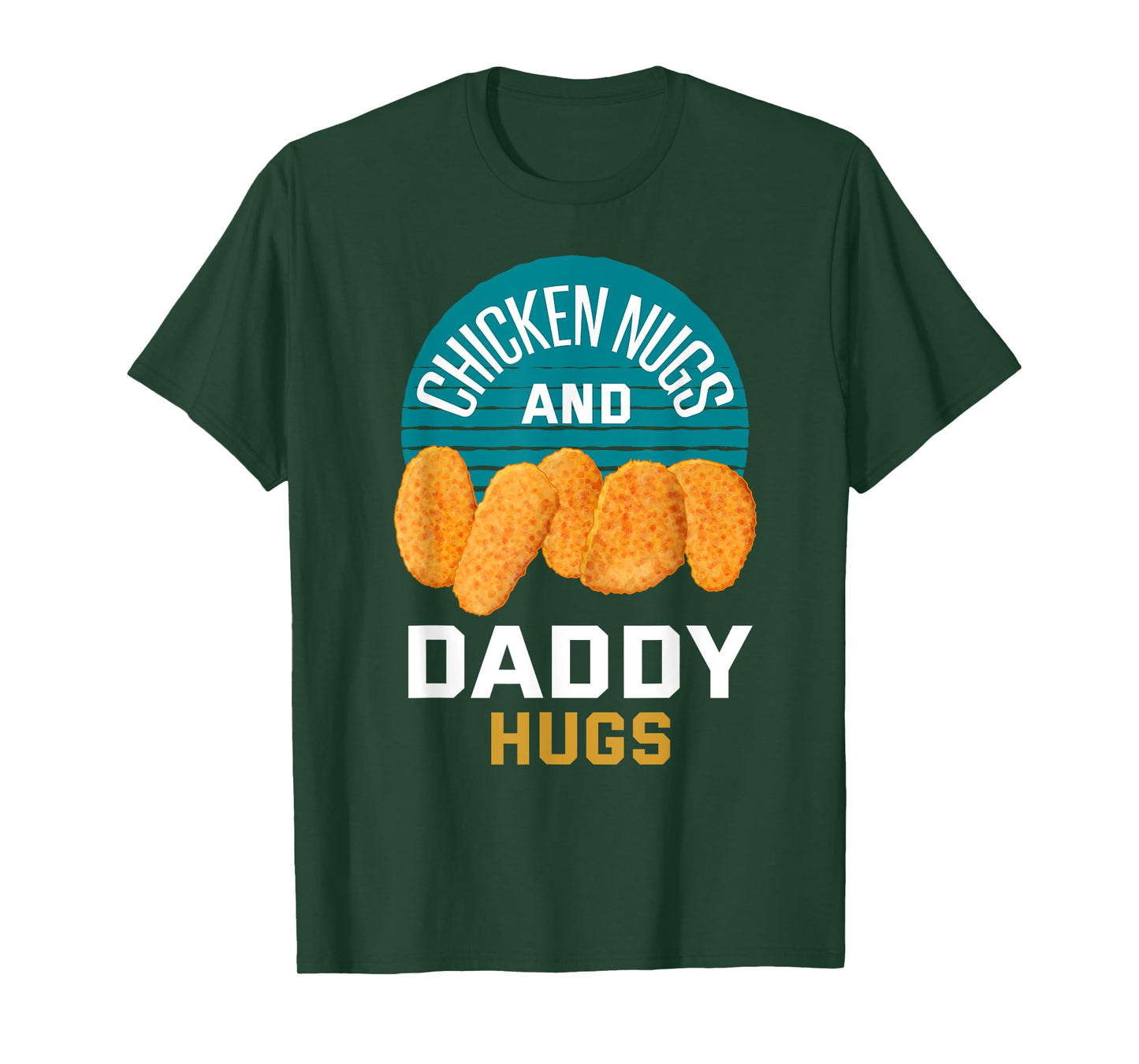 Chicken Nuggets Shirt Chicken Nugs and Daddy Hugs T-Shirt