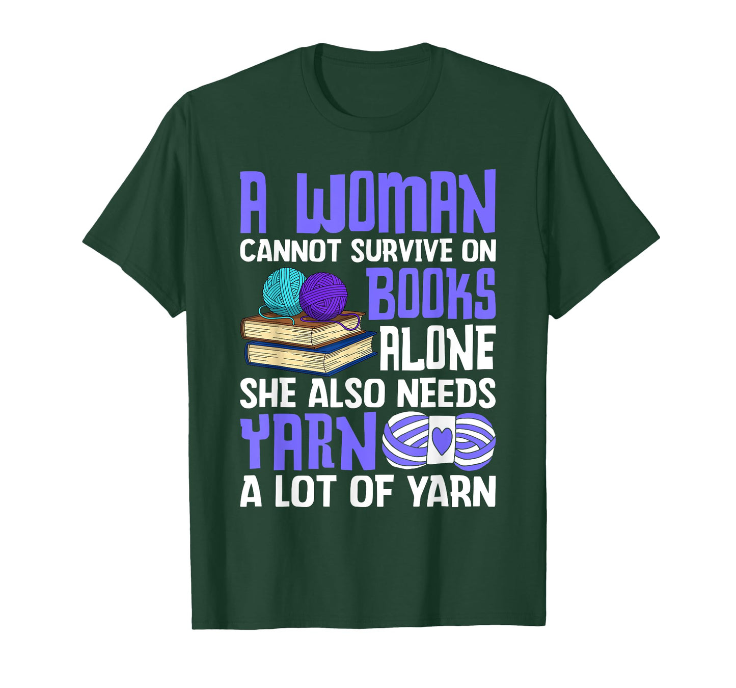 A Woman Cannot Survive On Books Alone She Also Needs Yarn T-Shirt