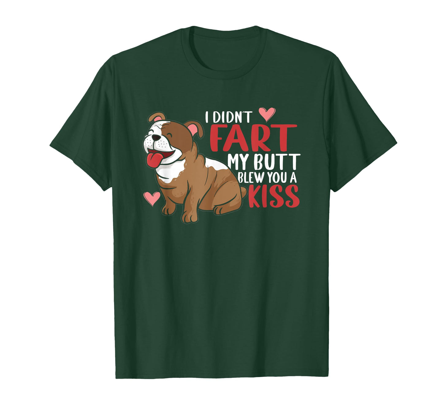 I Didn't Fart My Butt Blew You Kiss | Funny English Bulldog Men Women T-Shirt