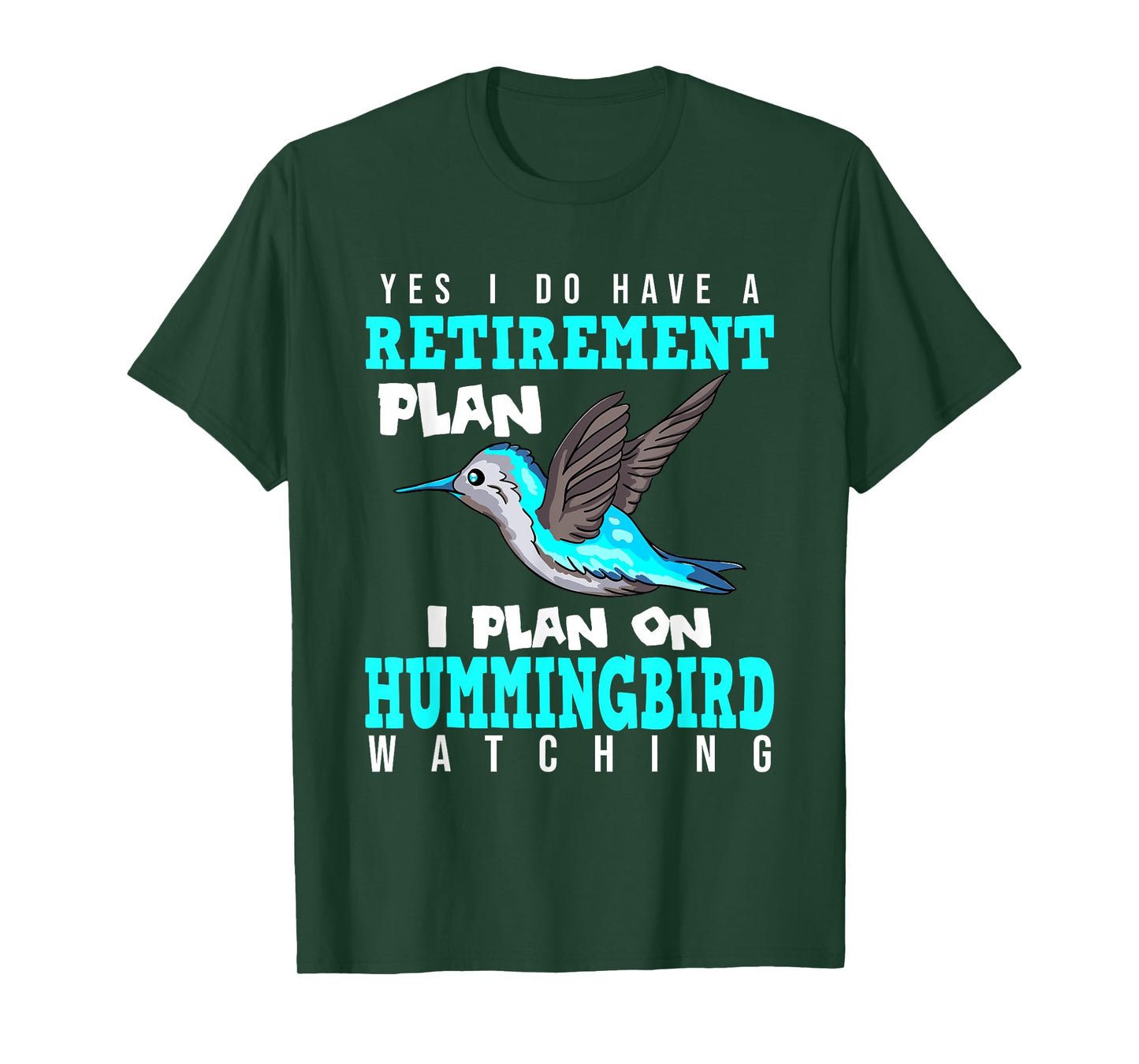 Yes I Do Have A Retirement Plan Quote For Hummingbird Lover T-Shirt