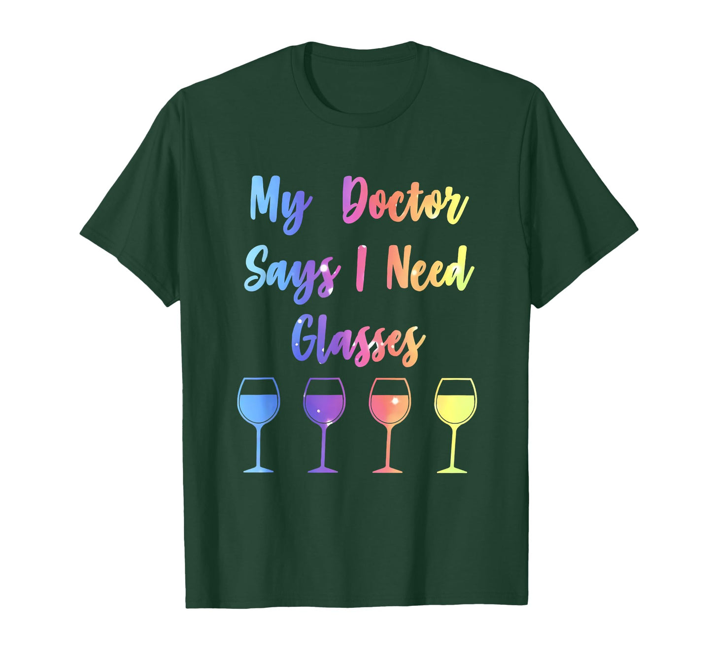 My Doctor Says I Need Glasses Funny Wine Lover T-Shirt