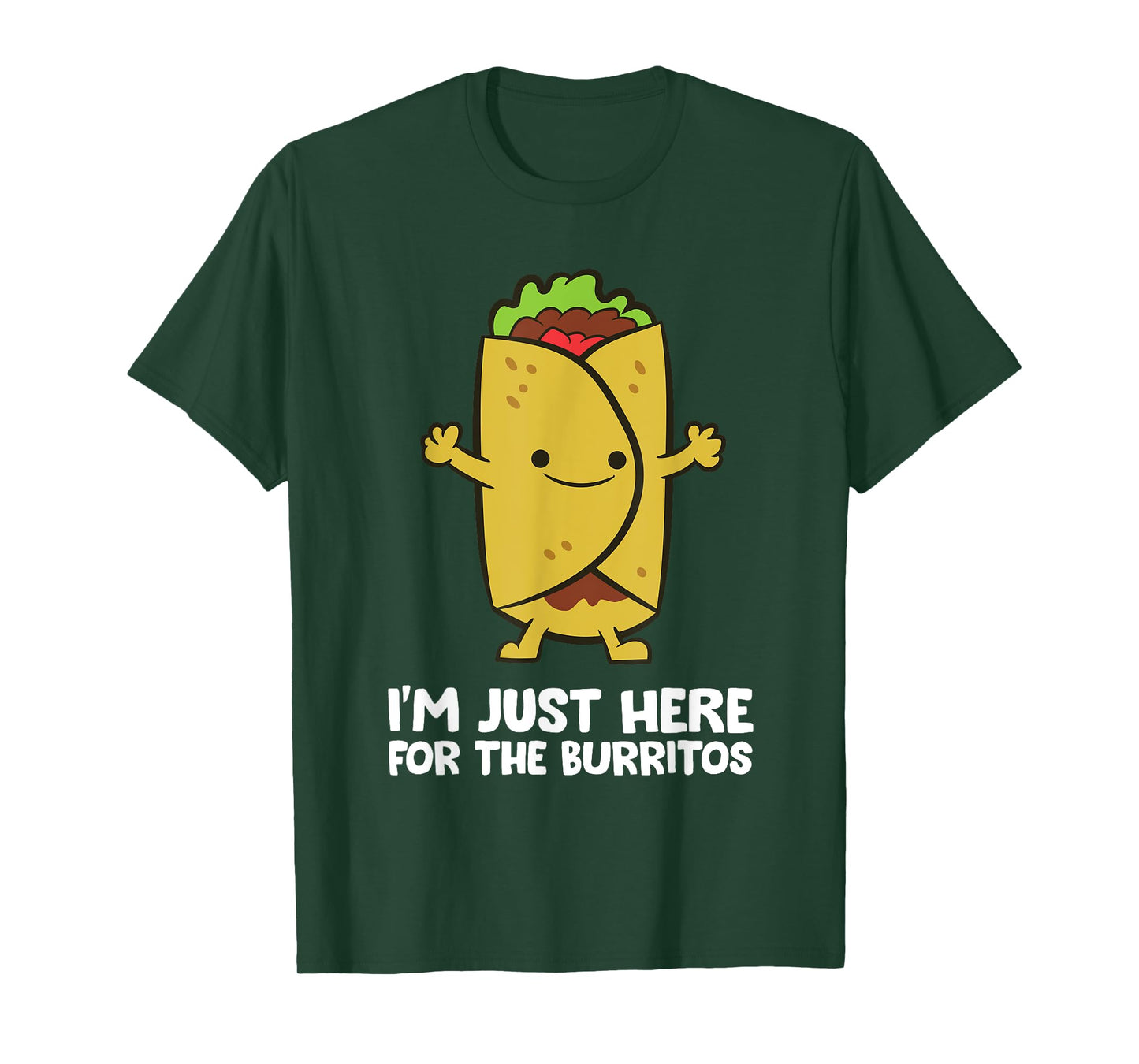 I'm Just Here For The Burritos Mexican Food Burritos T-Shirt
