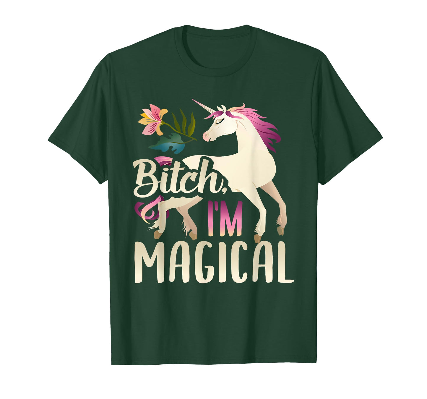 Bitch I'm Magical Funny Unicorn T-Shirt T-Shirt