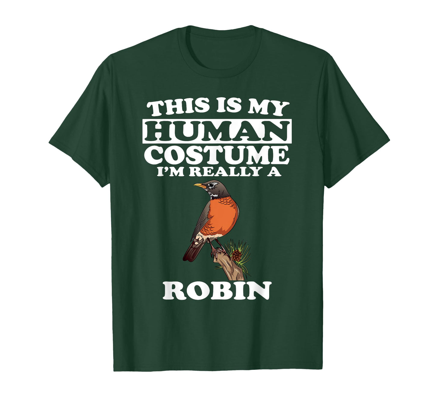 This Is My Human Costume I'm Really A Robin Bird Birding T-Shirt