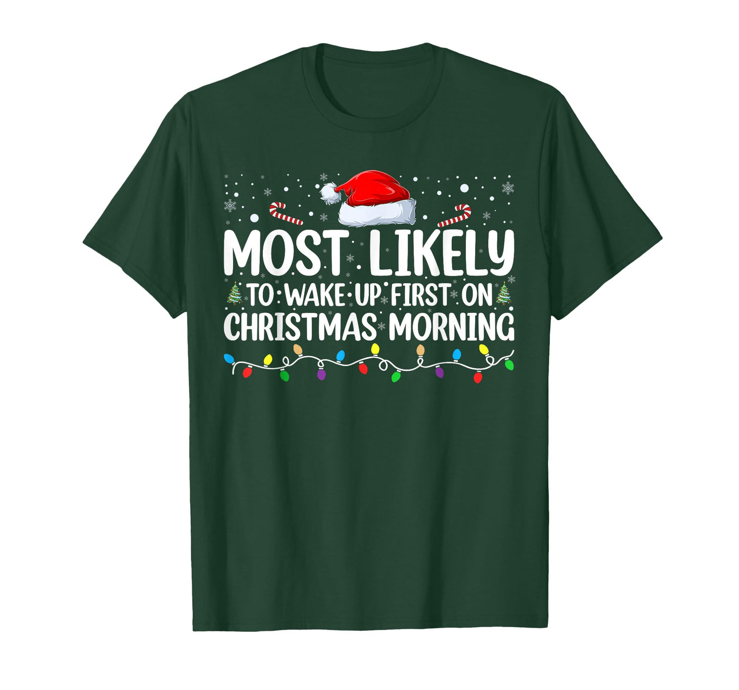 Most Likely To Wake Up First On Christmas Morning Xmas Light T-Shirt