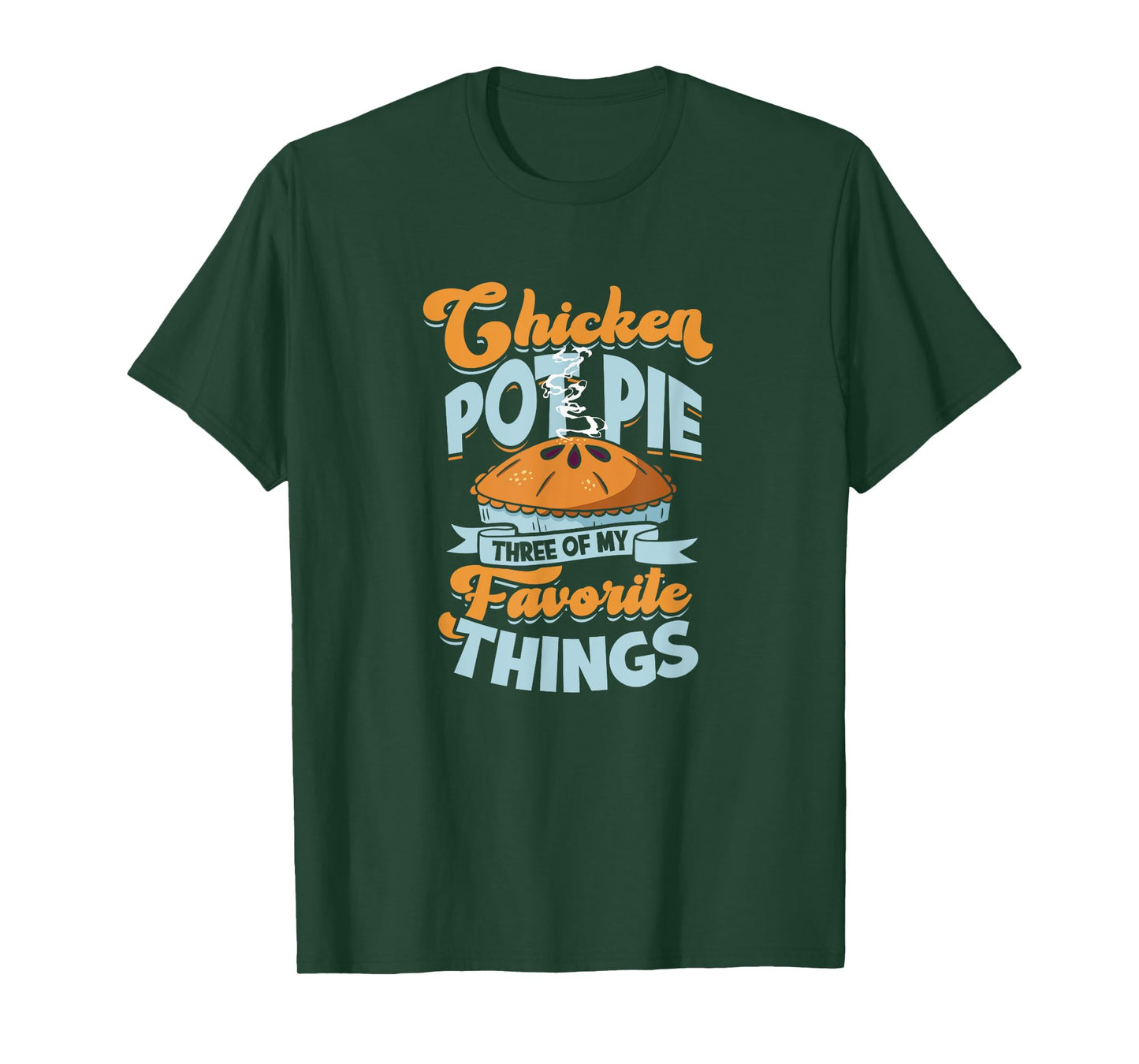 Chicken Pot Pie Three of my favorite things - chicken pot T-Shirt