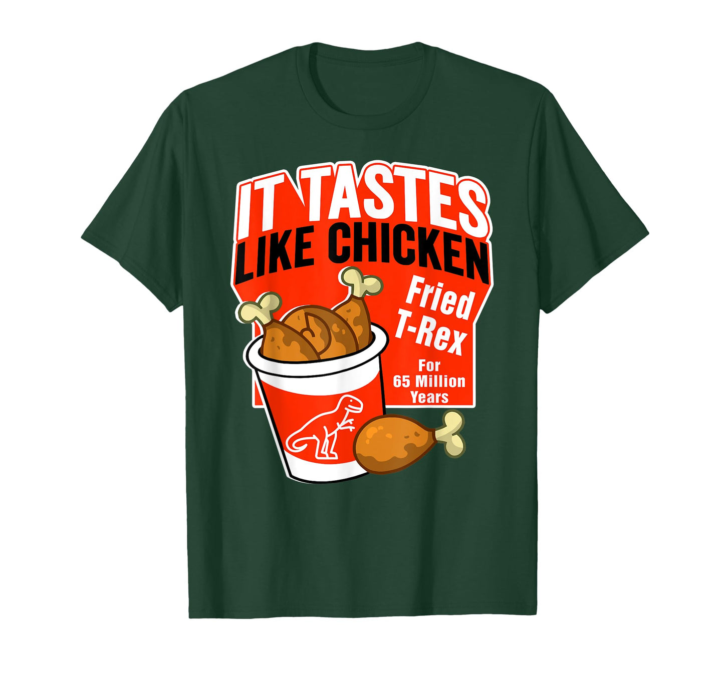 Funny T-Rex Dinosaur Tastes Like Chicken Bucket Legs Breasts T-Shirt