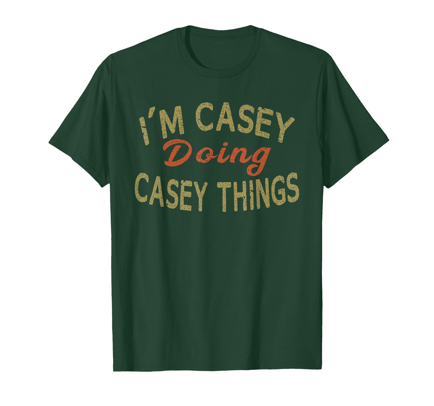 I'M CASEY DOING CASEY THINGS Funny Saying Gift T-Shirt Tee T-Shirt