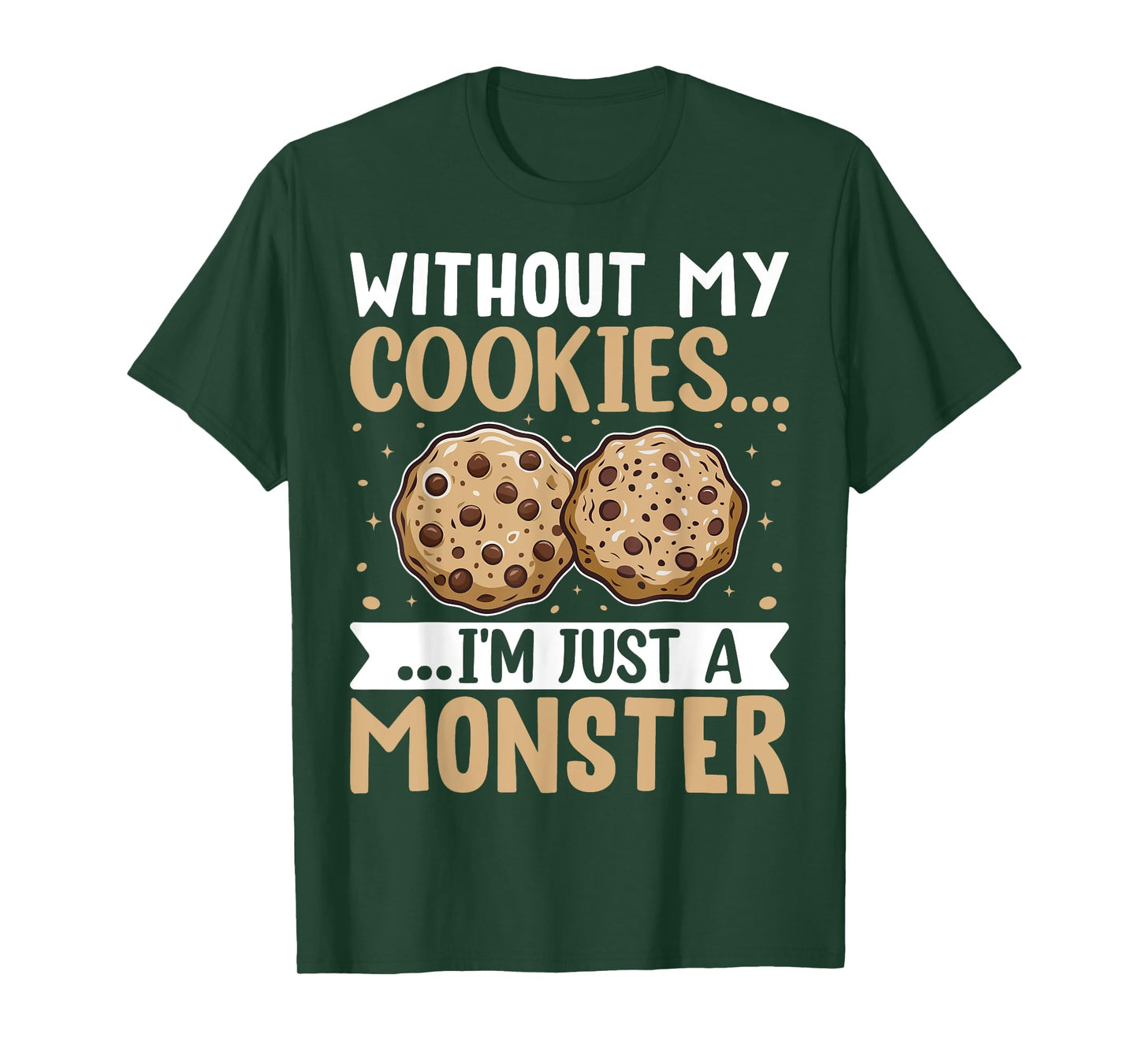 Without My Cookies I'm Just A Monster T-Shirt