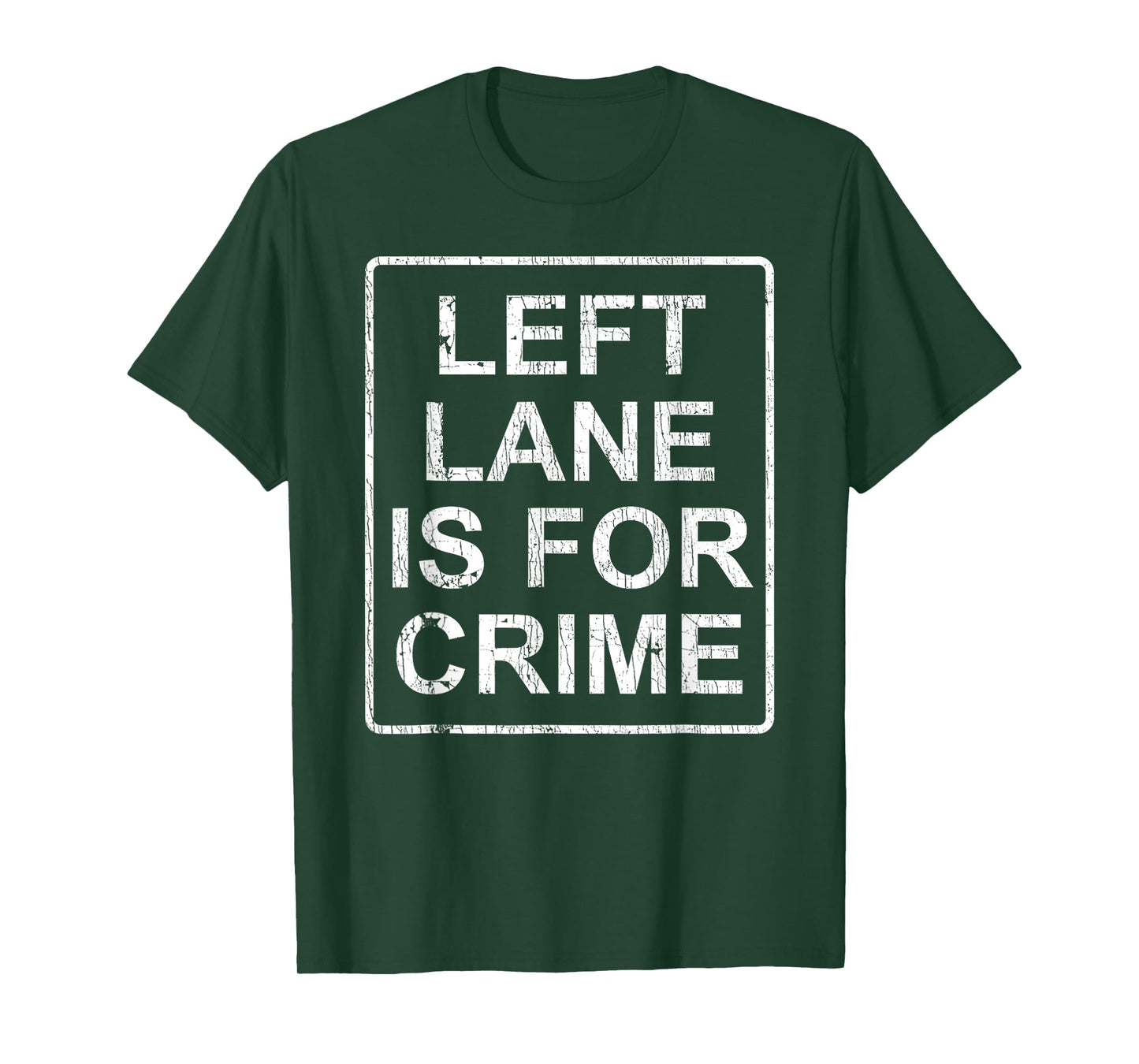 Left Lane Is For Crime Drive Fast Funny Quote T-Shirt