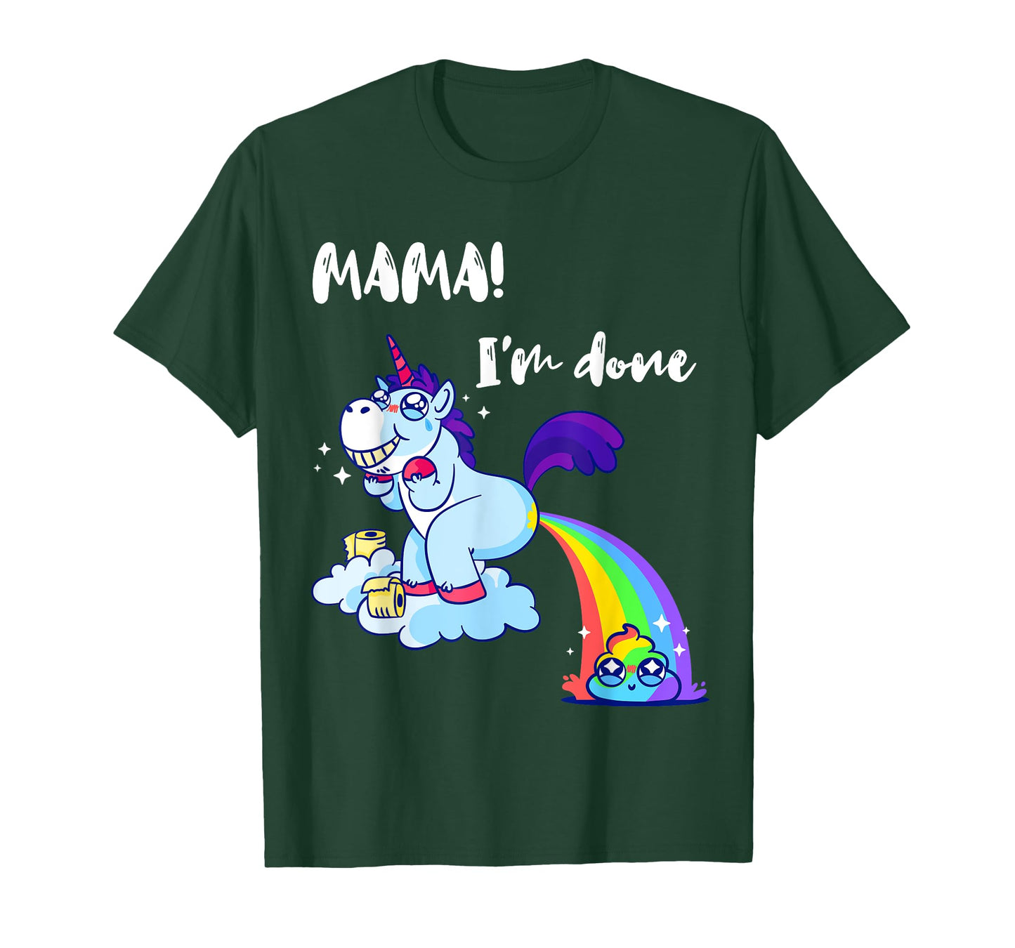 Mama I'm Done Funny Poop Rainbow Unicorn Pooped Toilet T-Shirt