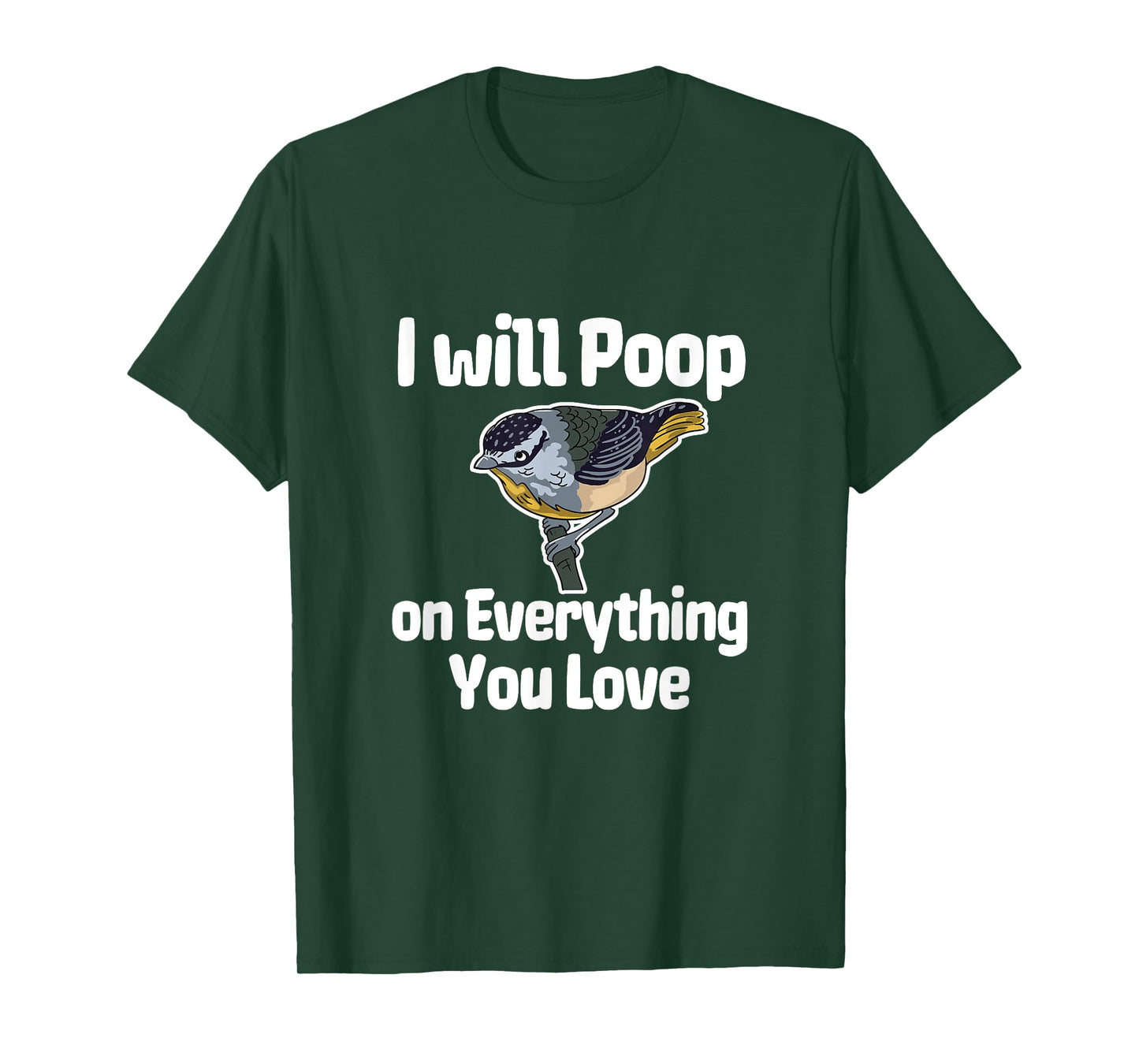 I Will Poop On Everything You Love T-Shirt