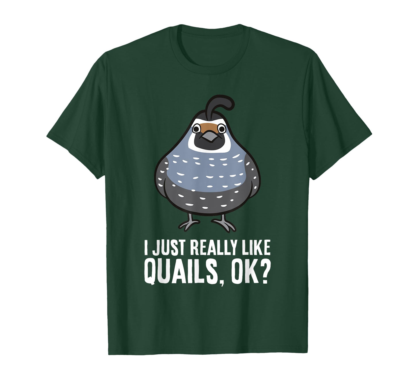 I Just Really Like Quails, Ok? Funny Quail Bird T-Shirt