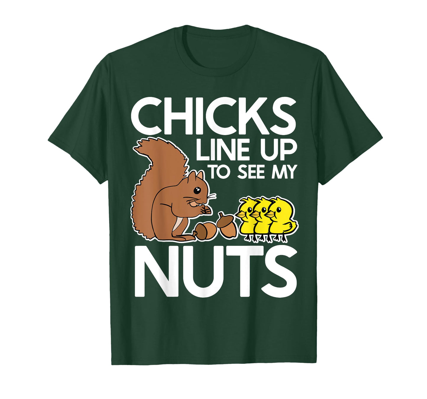 Chicks Line Up To See My Nuts Shirt Funny Inappropriate Item T-Shirt