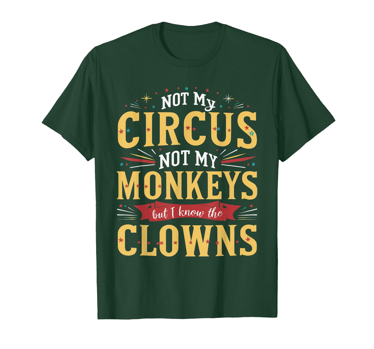 Not My Circus Not My Monkeys But I Know The Clowns T-Shirt