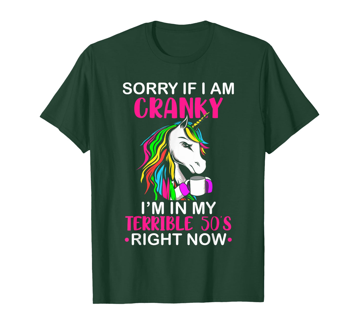 Sorry If I Am Cranky I'm In My Terrible 50's Funny Unicorn T-Shirt