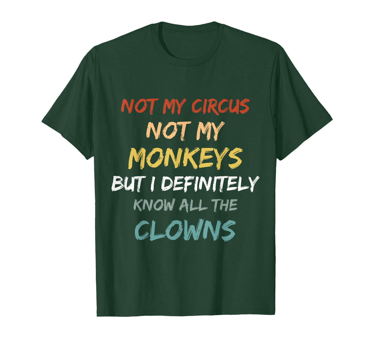 Not My Circus Not My Monkeys But I Definitely Know Clowns T-Shirt