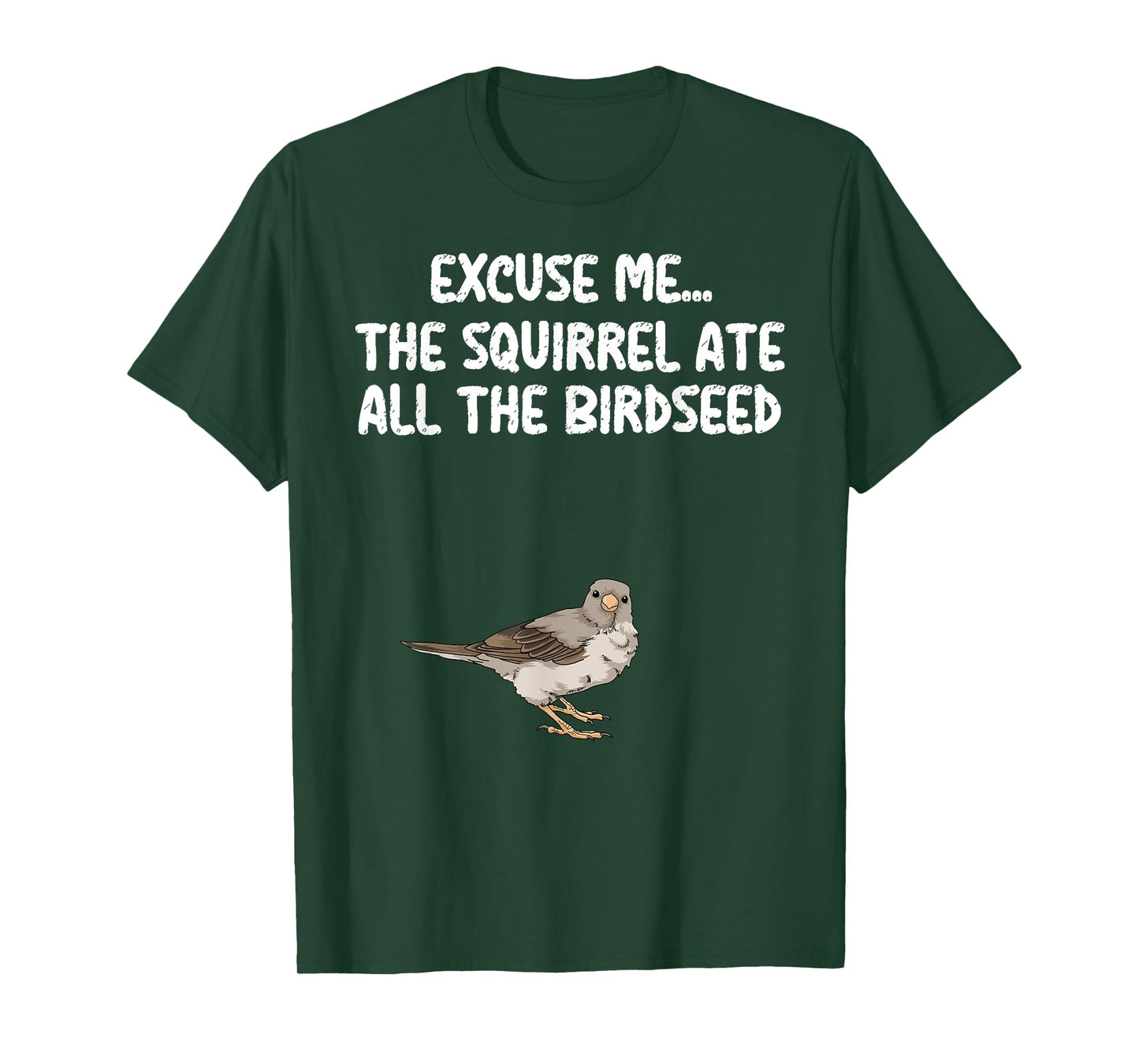 Excuse Me The Birdfeeder Is Empty Tee Bird Watching Squirrel T-Shirt