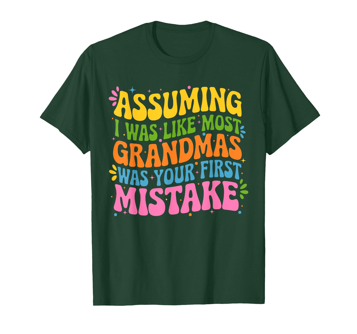 Assuming I Was Like Most Grandmas Was Your First Mistake T-Shirt