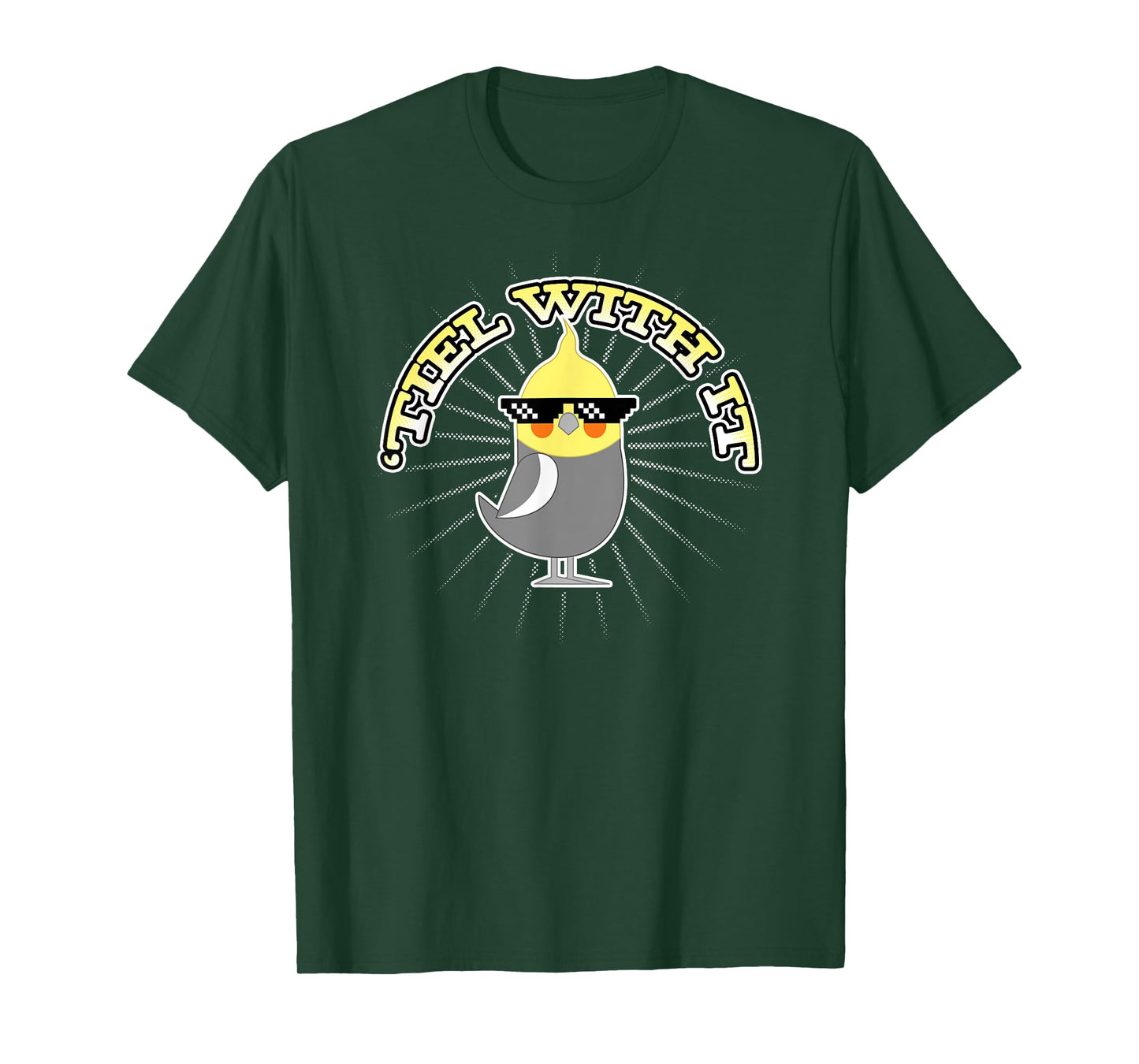 Funny Cockatiel Gifts 'Tiel With It T-Shirt
