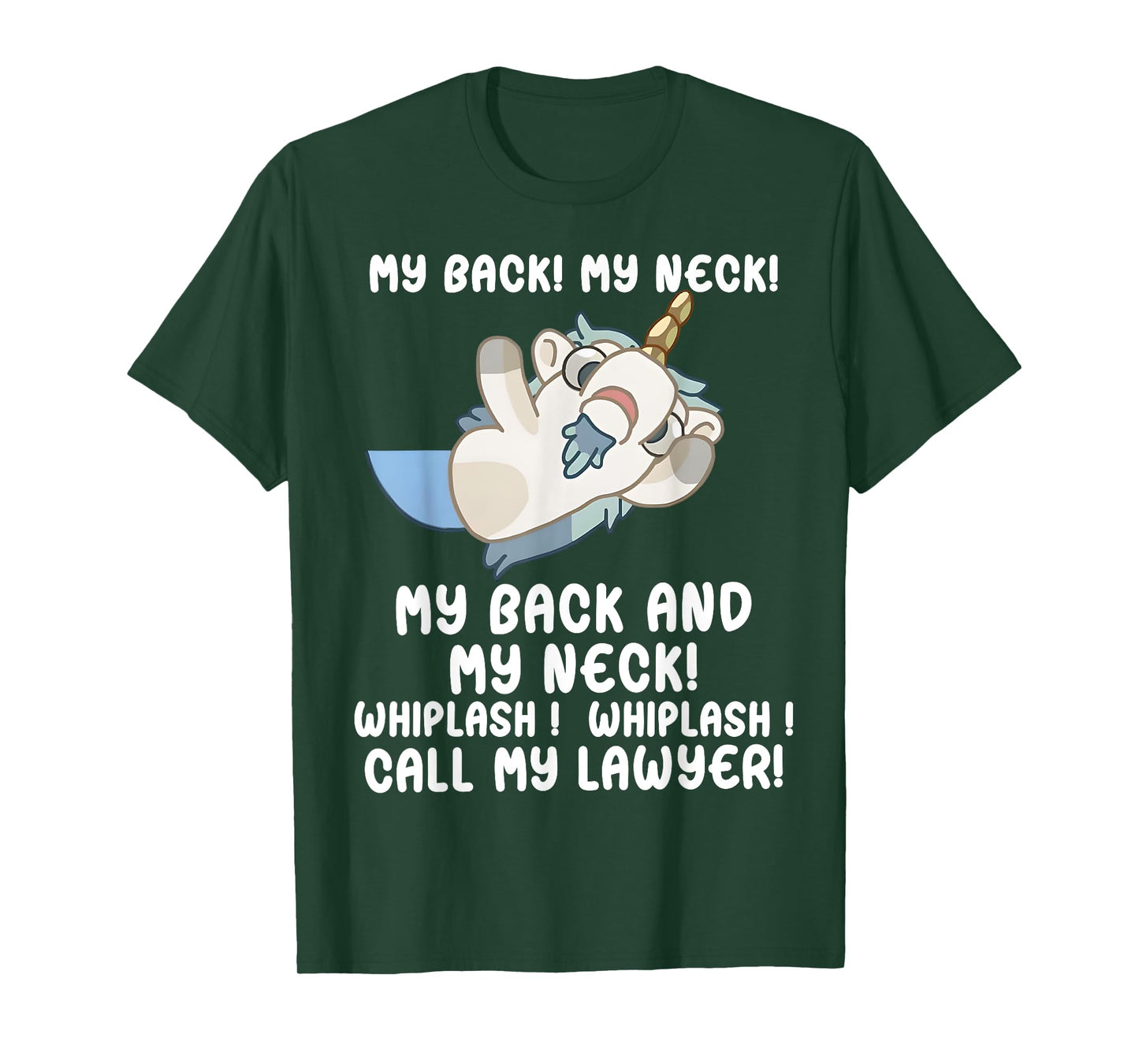My Back My Neck Whiplash Call My Lawyer - Funny Unicorn T-Shirt