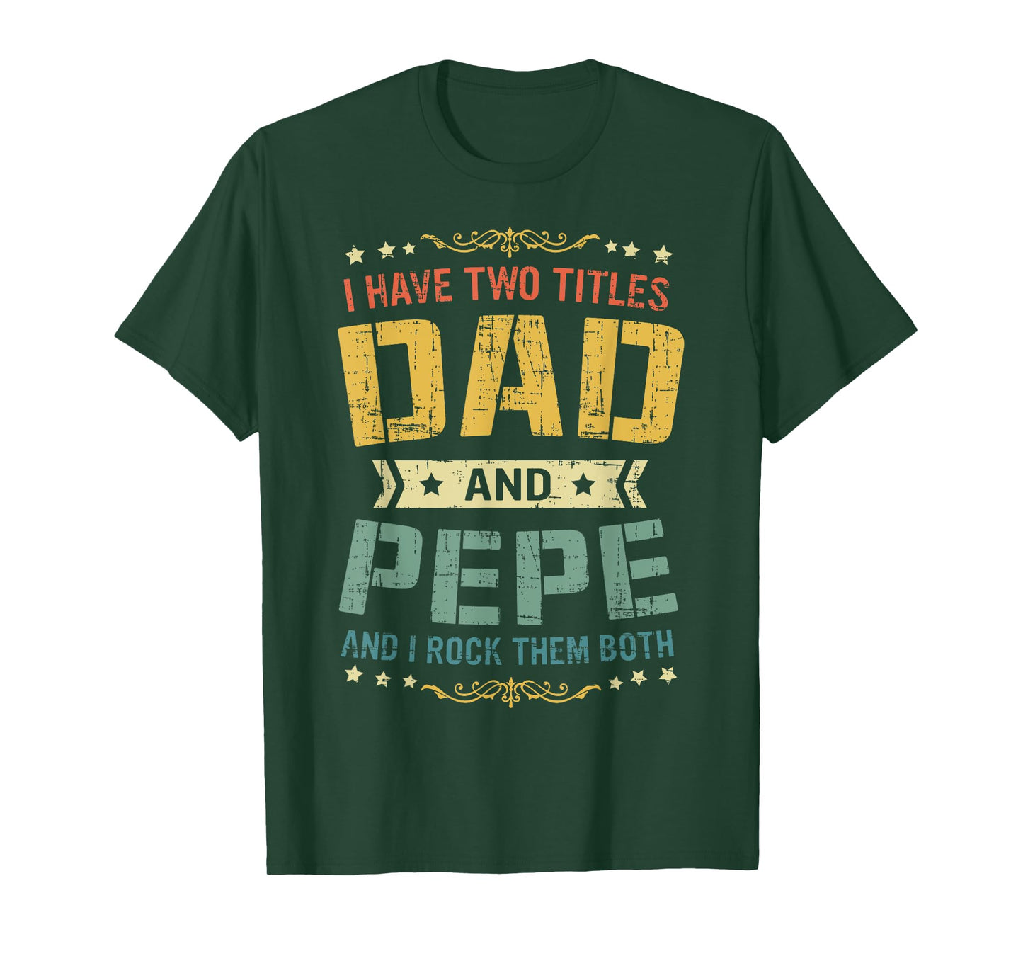I Have Two Titles Dad And Pepe Funny Father's Day Gift T-Shirt
