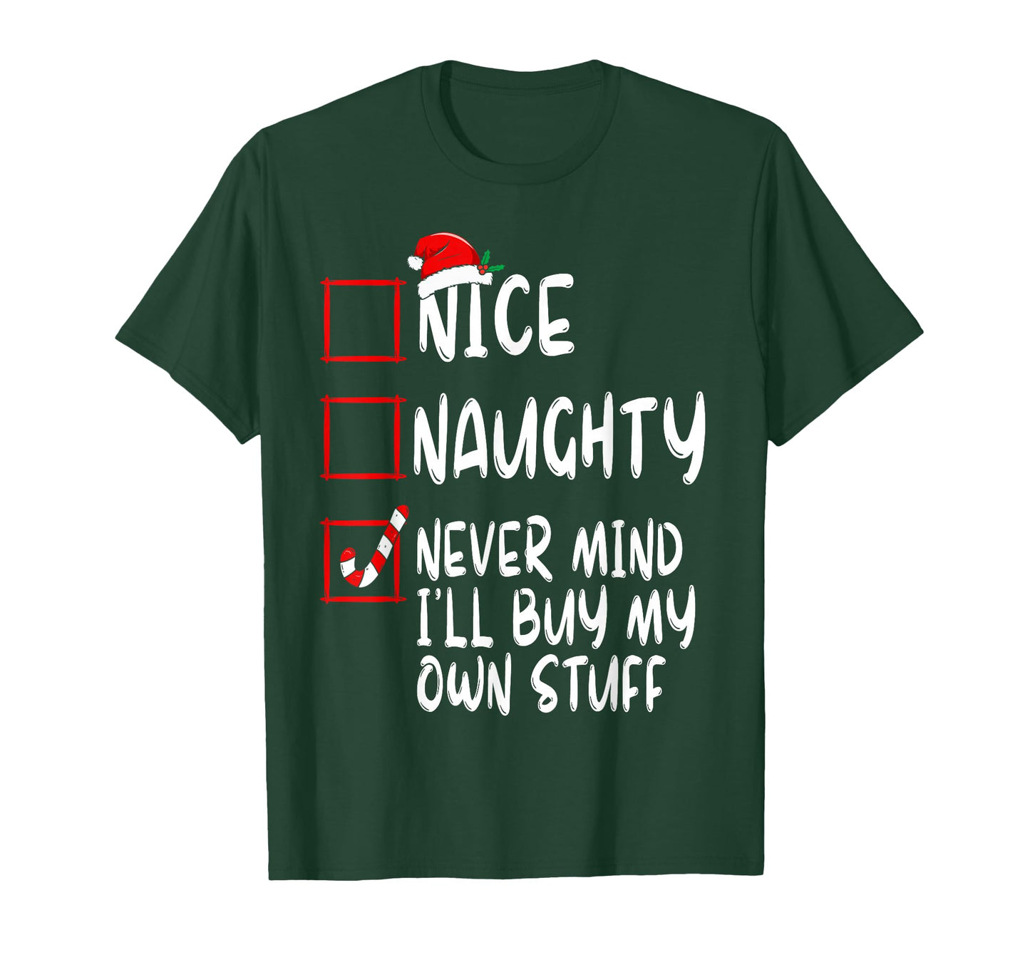 Nice Naughty Never Mind I'll Buy My Own Stuff Christmas List T-Shirt