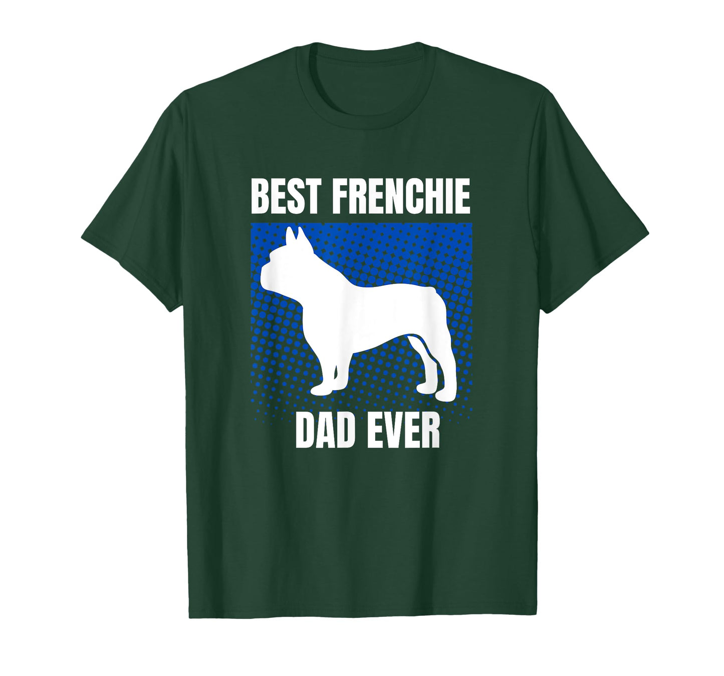 Best Frenchie Dad Ever French Bulldog Papa Fathers Day Gift T-Shirt for Men Women Kids