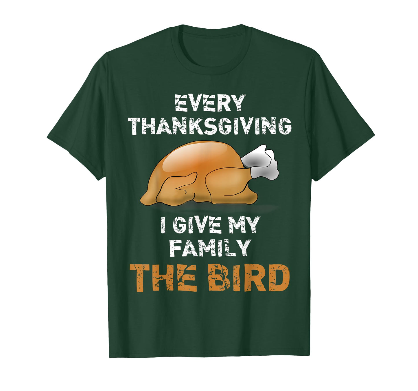 "Every Thanksgiving I Give My Family The Bird" Funny T-Shirt T-Shirt