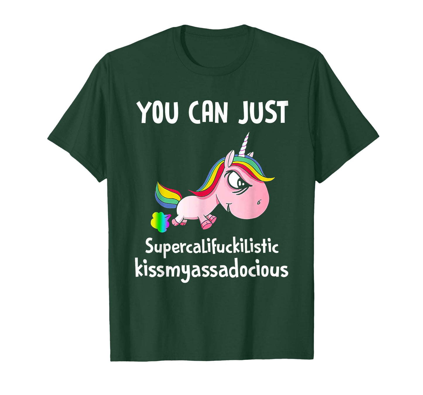 Unicorn You Can Just Supercalifuckilistic Kissmyassadocious T-Shirt