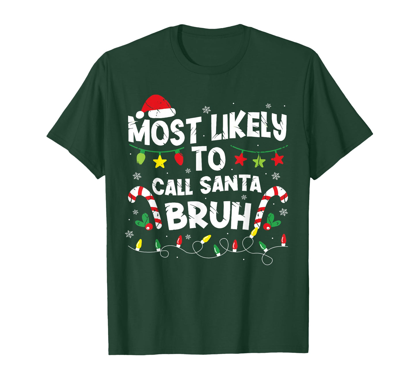 Most Likely Call Santa Bruh Christmas Family Matching Xmas T-Shirt