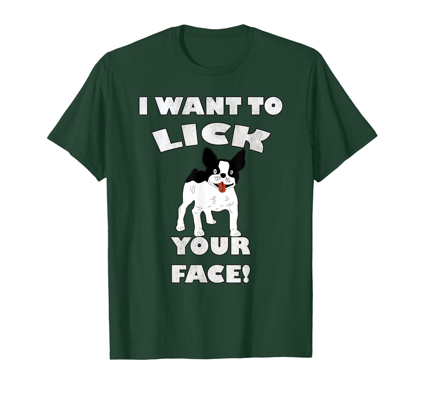 Funny French Bulldog I Want To Lick Your Face! Frenchie Gift Men Women T-Shirt