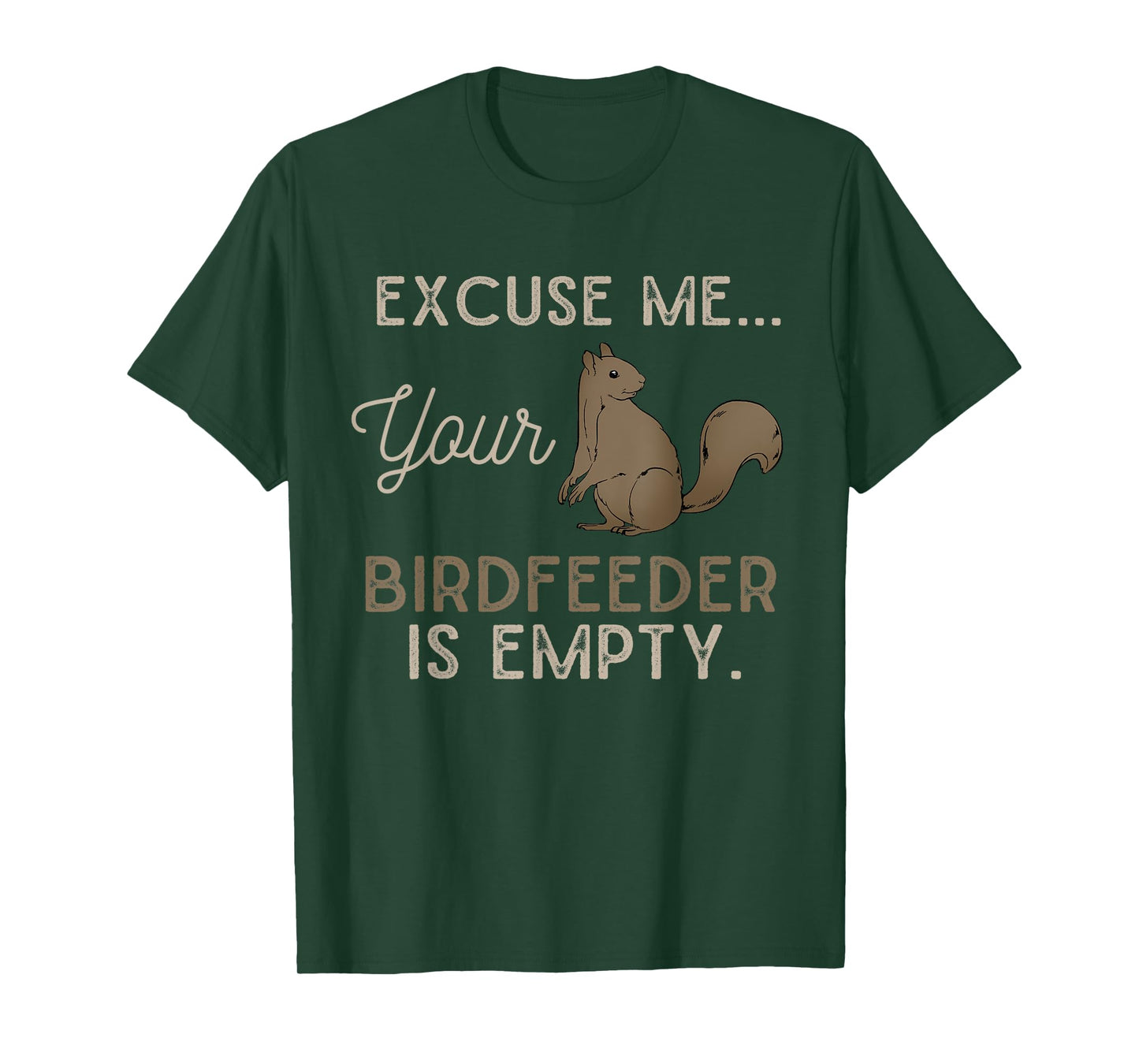 Funny Animal Excuse Me Your Birdfeeder Is Empty Squirrel T-Shirt